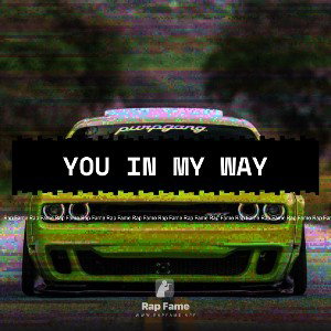You in my way