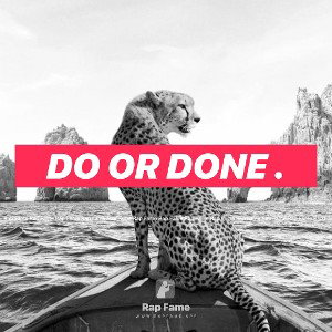 Do or Done .
