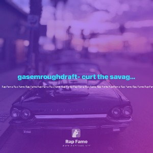 gasemroughdraft- curt the savage x young dom x Sav scrill