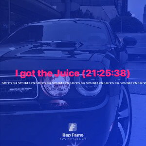 I got the Juice (21:25:38)