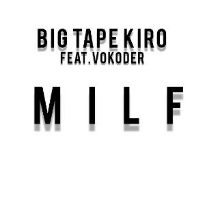 Big Tape Kiro.feat VOKODER-MILF