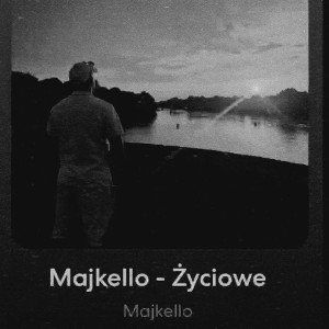 Majkello  - Życiowe 