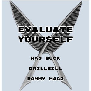 Evaluate Yourself - Naj Buck Ft. DRILLBILL & DOMMY MAGZ