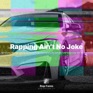 Rapping Ain’t No Joke