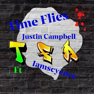 Time Flies Justin Campbell Ft IamScyence 