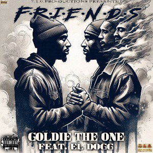 Goldie The One - Friends...  ft. El Dogg