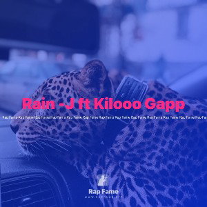 Rain -J ft Kilooo Gapp