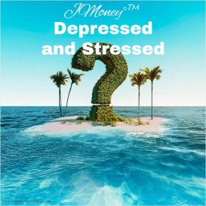 Depressed & Stressed