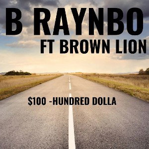 b-raynbo_100-dollar-b-raynbo-feat-brown-lion