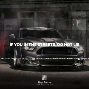 If you in the streets, do not lie 