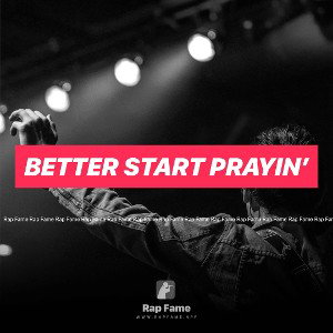 Better Start Prayin’