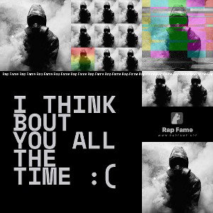 I think bout you all the time :( 