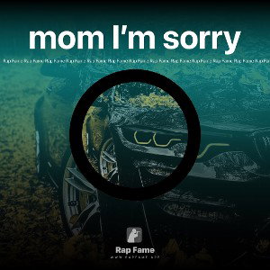 mom I’m sorry 