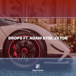 Drops ft. Adam &YBL jxyde