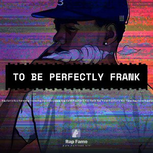 to be perfectly frank