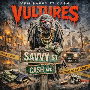 YFM Savvy Ft Cash- Vultures