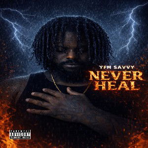 YFM Savvy- Never Heal