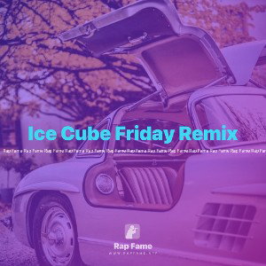 Ice Cube Friday Remix 