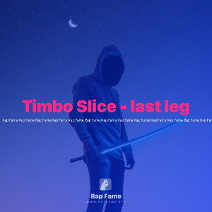 Timbo Slice - last leg