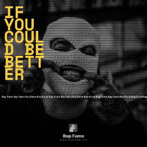 if you could be better