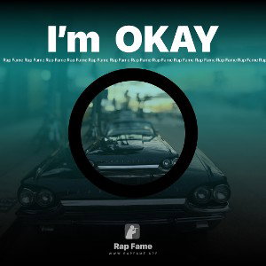 I’m  OKAY 