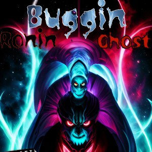 Ronin Ghost - BUGGIN 