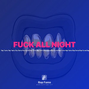 FUCK ALL NIGHT 