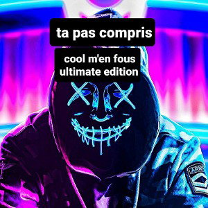 ta pas compris?