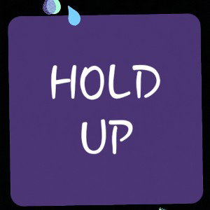 HOLD UP