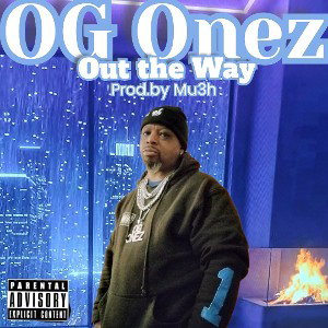 OG Onez (Out the Way) Prod.by Mu3h