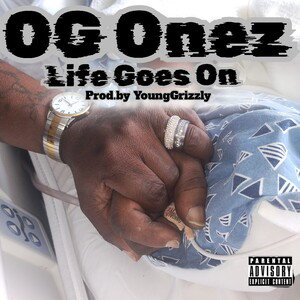 OG Onez (Life Goes On) Prod.by YoungGrizzly 