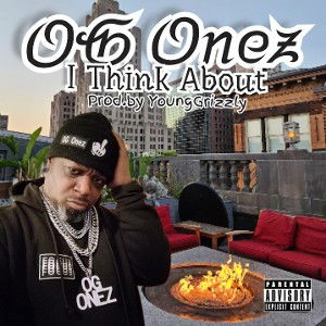OG Onez (I Think About) Prod.by YoungGrizzly 