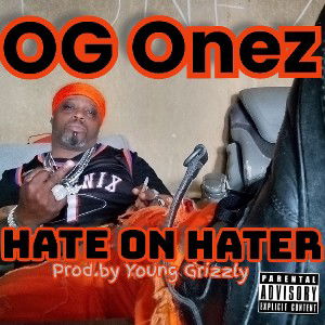 OG Onez (Hate on Hater) Prod.by Young Grizzly 