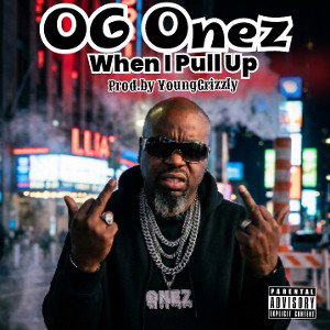 OG Onez (When I pull up) Prod.by YoungGrizzly 