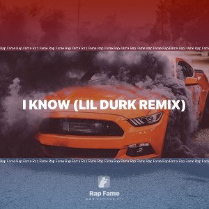 I Know (Lil Durk Remix)