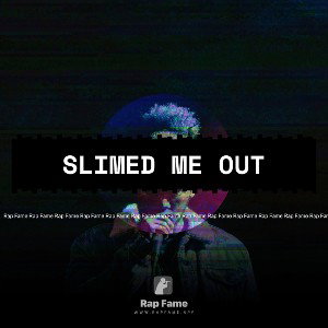 slimed me out 