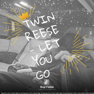 Twin Reese- Let you go