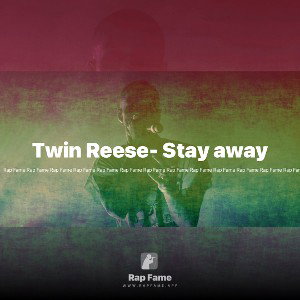 Twin Reese- Stay away 
