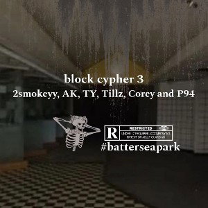 Block Cypher 3 (ft. 2smokeyy, AK, TY, Tillz, Corey and P94)