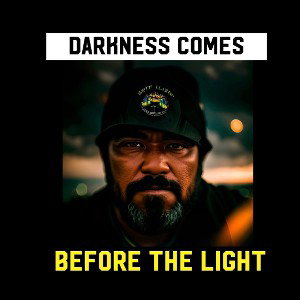 Darkness comes before the Light