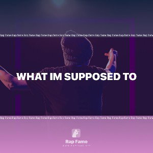 WHAT IM SUPPOSED TO