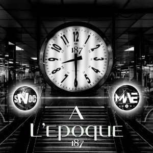 MAE . A L’époque / Feat sNoc