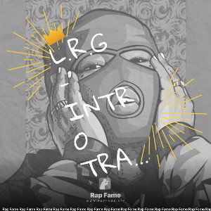 L.R.G - INTRO