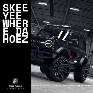 SkeeYee where da hoez