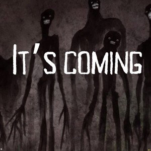 Its coming