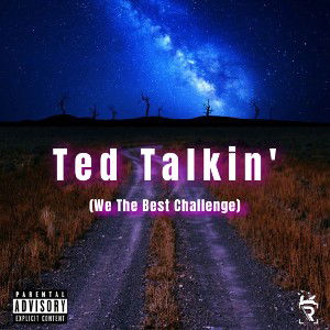 Ted Talkin’ (We The Best Challenge)