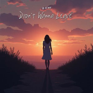Didn’t Wanna Leave (feat. JJ)