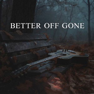 Better Off Gone