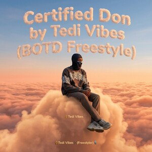 Certified Don by Tedi Vibes (BOTD Freestyle)