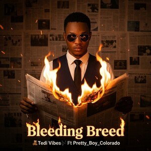 Bleeding Breed by Tedi Vibes ft Pretty_Boy_Colorado